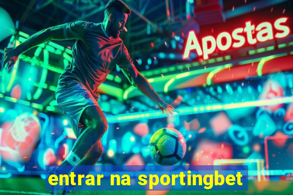 entrar na sportingbet